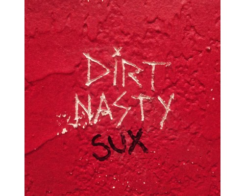 Dirt Nasty - Dirt Nasty Sux