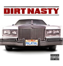 Dirt Nasty - Palatial