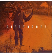 Dirty Bootz - Dirty Bootz