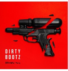 Dirty Bootz - Broken Toy