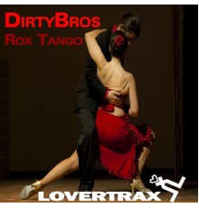 Dirty Bros - Rox Tango