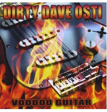 Dirty Dave Osti - Voodoo Guitar