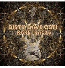 Dirty Dave Osti - Rare Tracks