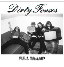 Dirty Fences - Full Tramp