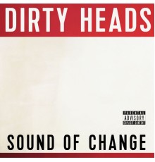 Dirty Heads - Sound Of Change