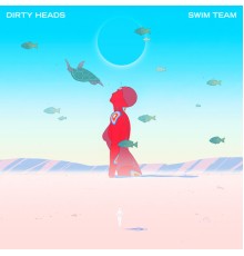 Dirty Heads - SWIM TEAM