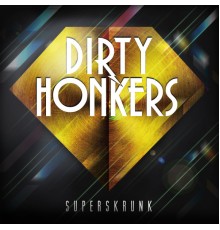 Dirty Honkers - Superskrunk