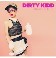 Dirty Kidd - Straight Plus