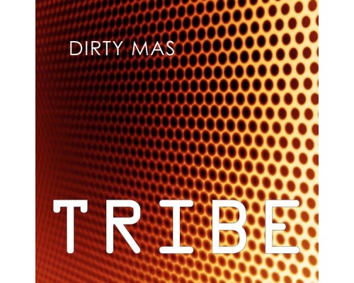 Dirty Mas - Tribe