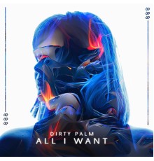 Dirty Palm - All I Want