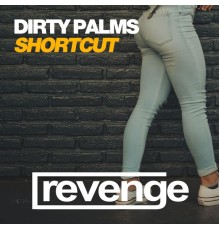 Dirty Palms - Shortcut