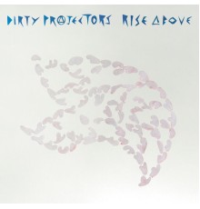 Dirty Projectors - Rise Above