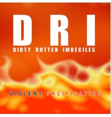 Dirty Rotten Imbeciles - Violent Pacification