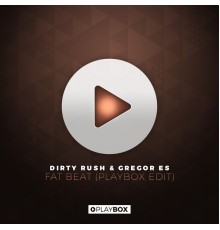 Dirty Rush & Gregor Es - Fat Beat