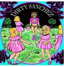 Dirty Sanchez - Dirty Sanchez