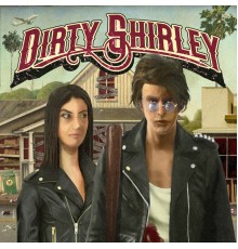 Dirty Shirley - Dirty Shirley