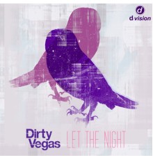 Dirty Vegas - Let the Night