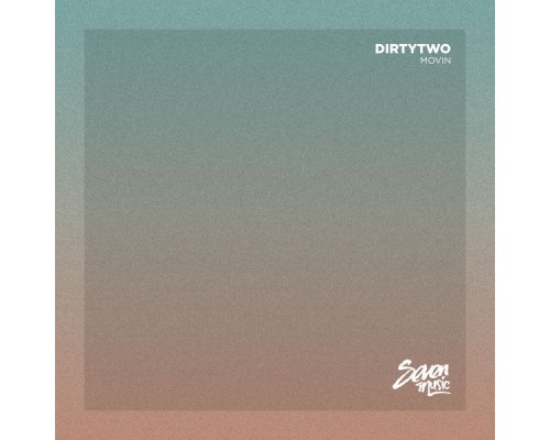 Dirtytwo - Movin