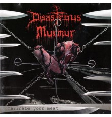 Disastrous Murmur - Marinate Your Meat