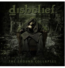 Disbelief - The Ground Collapses