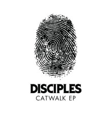 Disciples - Catwalk EP