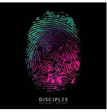 Disciples - Daylight  (Remixes)