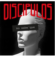 Discipulos - No Sabe'que