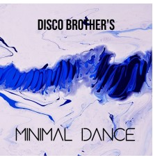 Disco Brother's - Minimal Dance