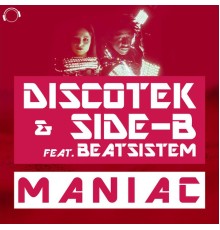 Discotek & Side-B feat. Beatsistem - Maniac