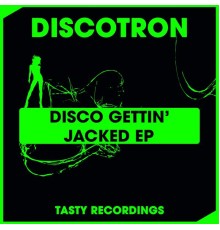 Discotron - Disco Gettin' Jacked EP