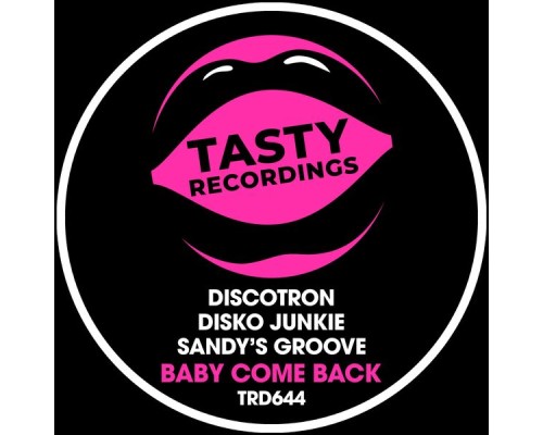 Discotron, Disko Junkie & Sandy's Groove - Baby Come Back Discotron, Disko Junkie & Sandy's Groove - Baby Come Back