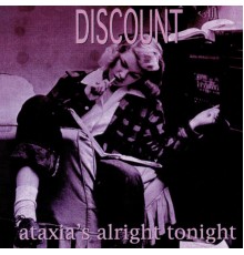 Discount - Ataxia's Alright Tonight