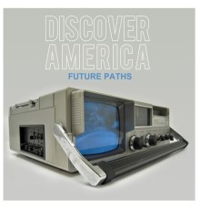 Discover America - Future Paths