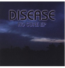 Disease - No Cure