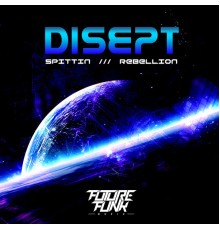 Disept - Spittin / Rebellion