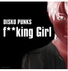 Disko Punks - Fucking Girl