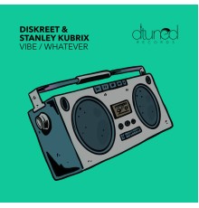 Diskreet & Stanley Kubrix - Vibe / Whatever