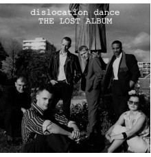 Dislocation Dance - The Lost Album