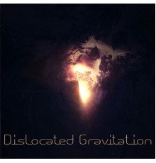 Dislocations - Dislocated Gravitation