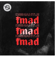 Dismantle - Fmad