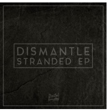 Dismantle - Stranded EP