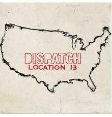 Dispatch - Location 13  (Deluxe Version)