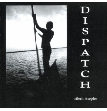 Dispatch - Silent Steeples