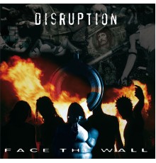 Disruption - Face the Wall