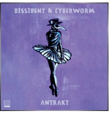 Dissident & Cyberworm - Antrakt LP