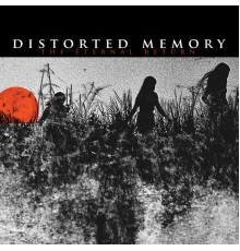 Distorted Memory - The Eternal Return