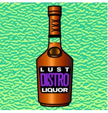 Distro - Lust / Liquor