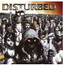 Disturbed - Ten Thousand Fists