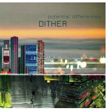 Dither - Potential Differences