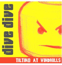 Dive Dive - Tilting At Windmills